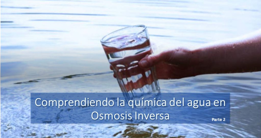 Comprendiendo la Química del Agua en Osmosis Inversa - Parte 2