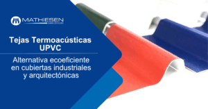 Teja UPVC: La Alternativa Ecoeficiente para Cubiertas Industriales y Arquitectónicas de Alto Desempeño