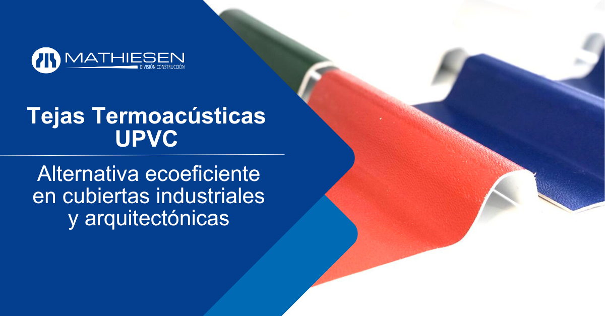 Teja UPVC: La Alternativa Ecoeficiente para Cubiertas Industriales y Arquitectónicas de Alto Desempeño